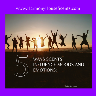5 Ways Scents Influence Moods and Emotions